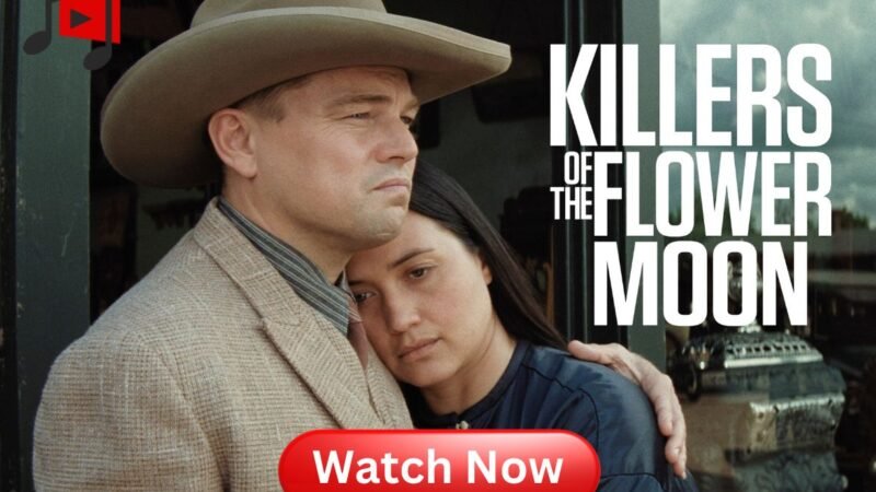 Killers Of The Flowers Moon Full Movie Watch Online 2024